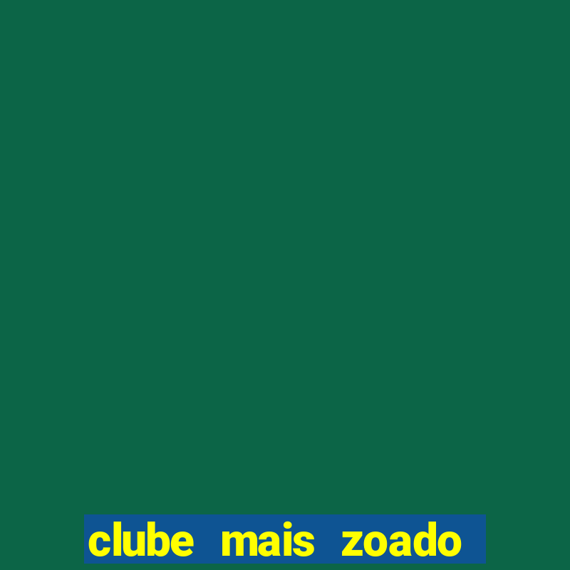 clube mais zoado do mundo